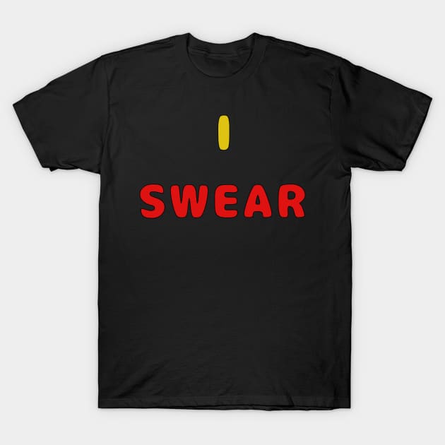 I Swear T-Shirt by TANSHAMAYA